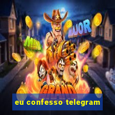 eu confesso telegram